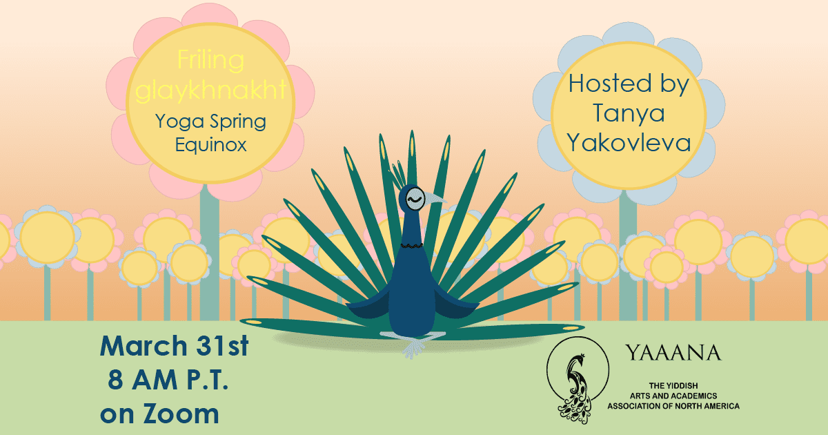 MarchYogaAdWebsite01-01 A past event poster advertising Friling glaykhnakht, yoga spring equinox, hosted by Tanya Yakovleva, March 31sh, 8 a.m. PT on Zoom, with YAAANA logo.