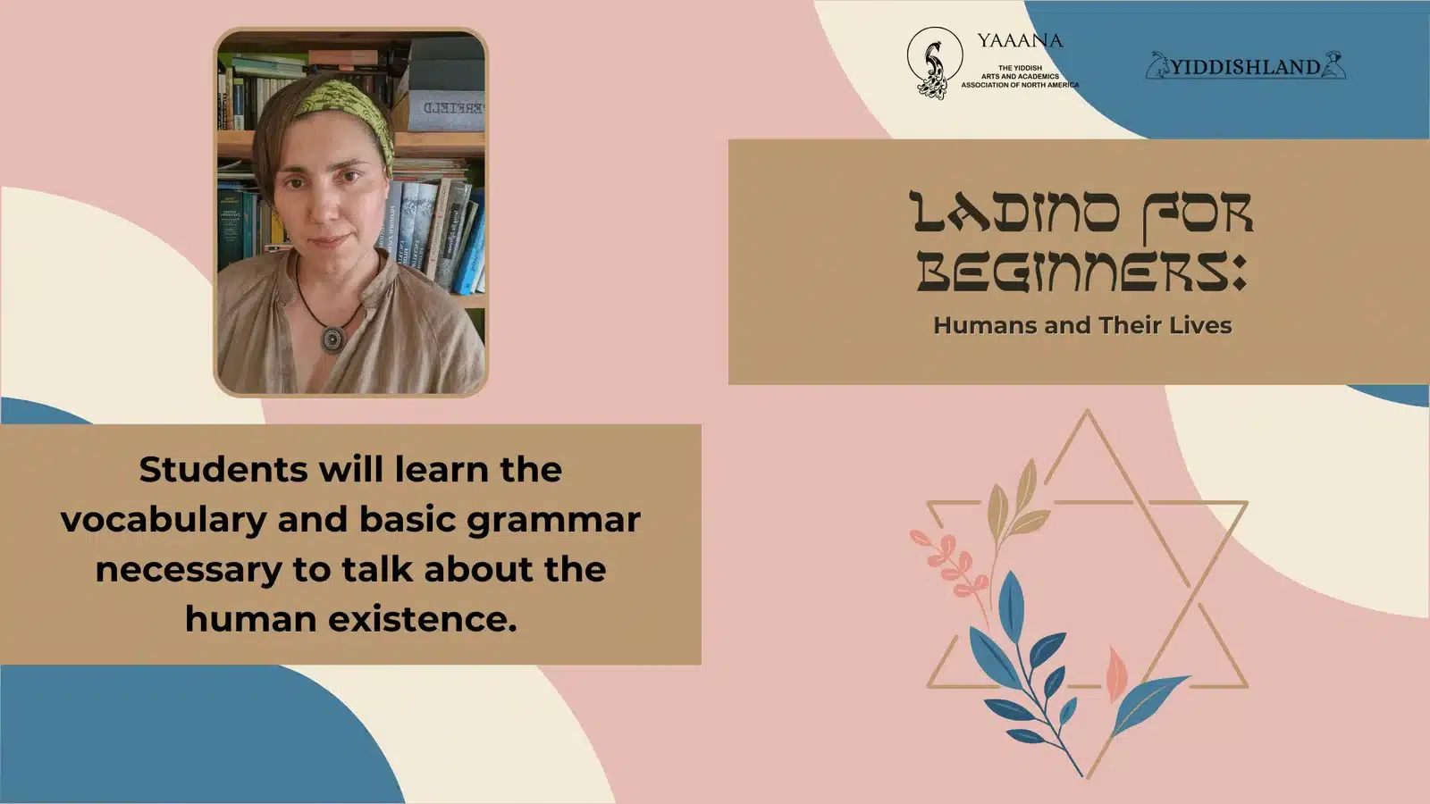 Ladino-for-beginners-Website smaller Ladino for Beginners: Humans and Their Lives. Students learned the vocabulary and basic grammar necessary to talk about human existence. With a photo of Agnieszka August-Zarębska.