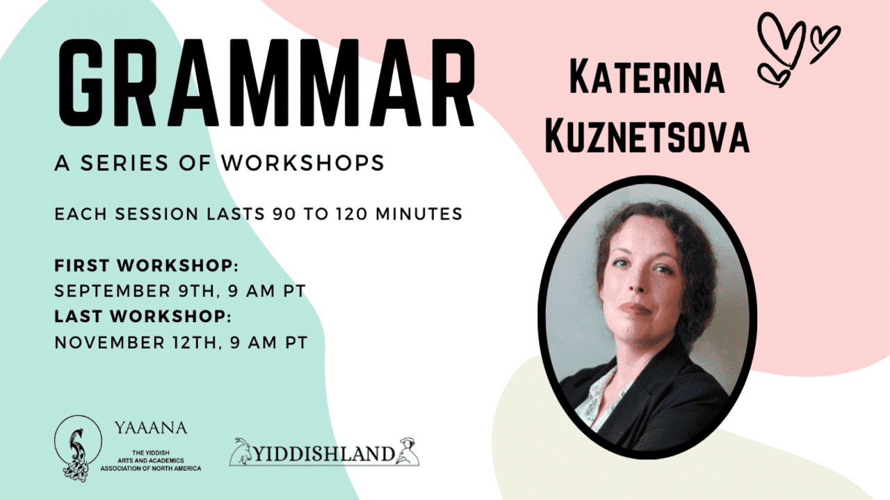 grammar A past event poster advertising Not Your Usual Intensive Summer Yiddish Language & Culture Program, May 31 to June 20, 2021, with the logo of the Yiddish Arts and Academics Association of North America.