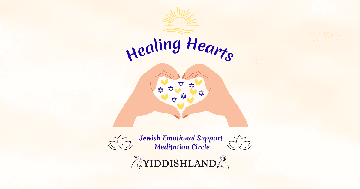 Promotional poster for Healing Hearts, a Jewish emotional support meditation circle by Yiddishland
